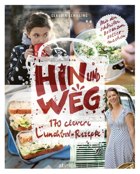 AT Verlag Hin und weg ,das Kochbuch für Essen "to go" von Claudia Schilling